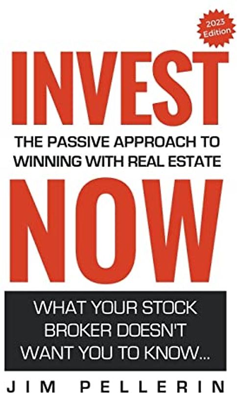 Invest Now - The Passive Approach to Winning at Real Estate