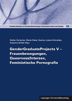 GenderGraduateProjects V – Frauenbewegungen, Queerness/Intersex, Feministische Pornografie