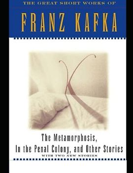 The Metamorphosis, In the Penal Colony, and Other Stories: The Great Short Works of Franz Kafka