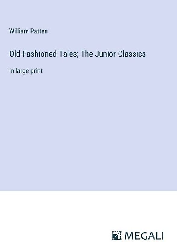 Old-Fashioned Tales; The Junior Classics