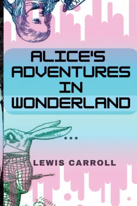Alice's Adventures In Wonderland (illustrated)