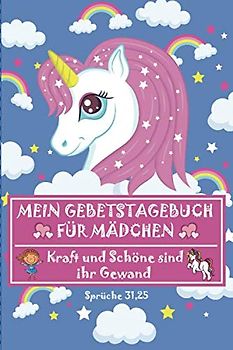 Mein Gebetstagebuch für Mädchen - Kraft und Schöne sind ihr Gewand - Sprüche 31,25: Tagebuch mit Bibelversen für Kinder