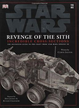 Star Wars: Revenge of the Sith Incredible Cross-sections (Star Wars (DK Publishing)) - Curtis Saxton