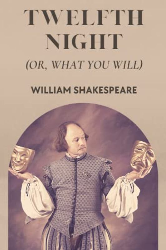 Twelfth Night: Or, What You Will