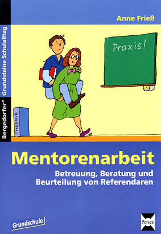 Mentorenarbeit. Betreuung, Beratung und Beurteilung von Referendaren (1. bis 4. Klasse)