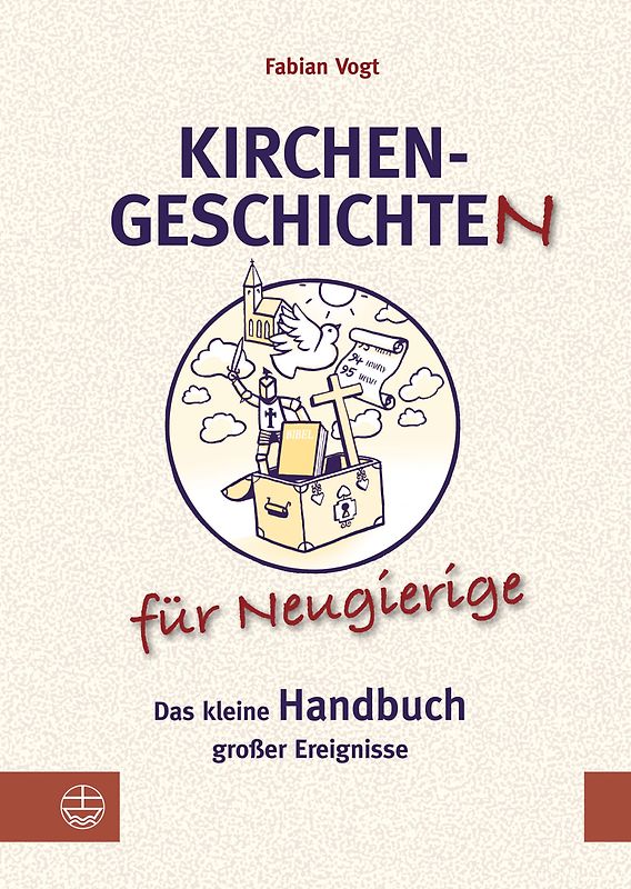 Kirchengeschichte(n) für Neugierige. Das kleine Handbuch großer Ereignisse