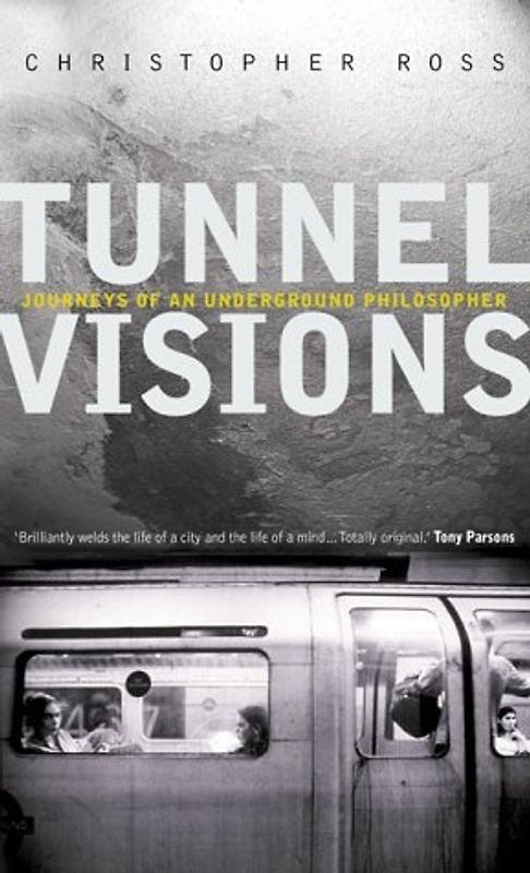 Tunnel Visions: Journeys of an Underground Philosopher