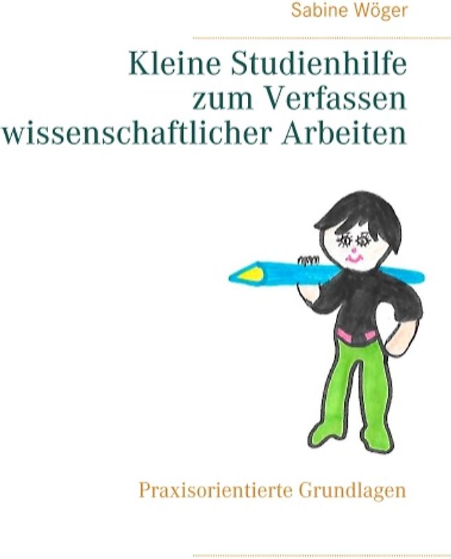 Kleine Studienhilfe zum Verfassen wissenschaftlicher Arbeiten