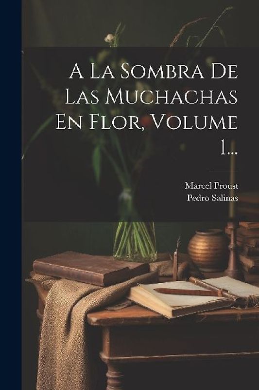 A La Sombra De Las Muchachas En Flor, Volume 1...