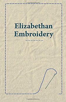 Elizabethan Embroidery - Anon