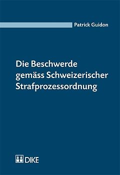 Die Beschwerde gemäss Schweizerischer Strafprozessordnung