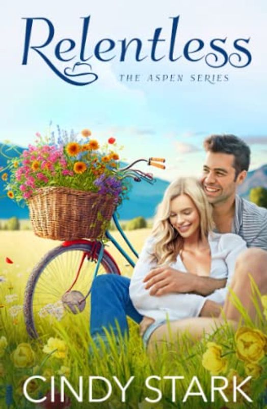 Relentless: Heartwarming, small-town romance with a side of sexy (Aspen Series, Band 1)