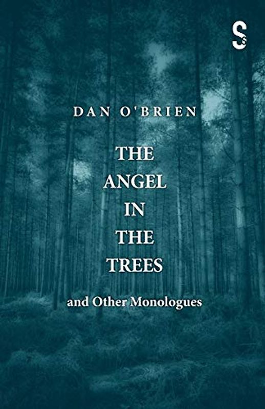 The Angel in the Trees and Other Monologues