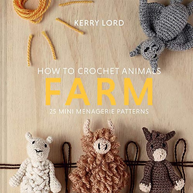 How to Crochet Animals - Farm: 25 Mini Menagerie Patterns (Edward's Menagerie, 8)