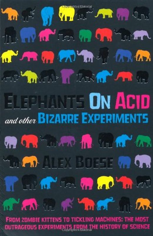 Elephants on Acid: and Other Bizarre Experiments