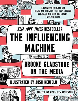 The Influencing Machine: Brooke Gladstone on the Media