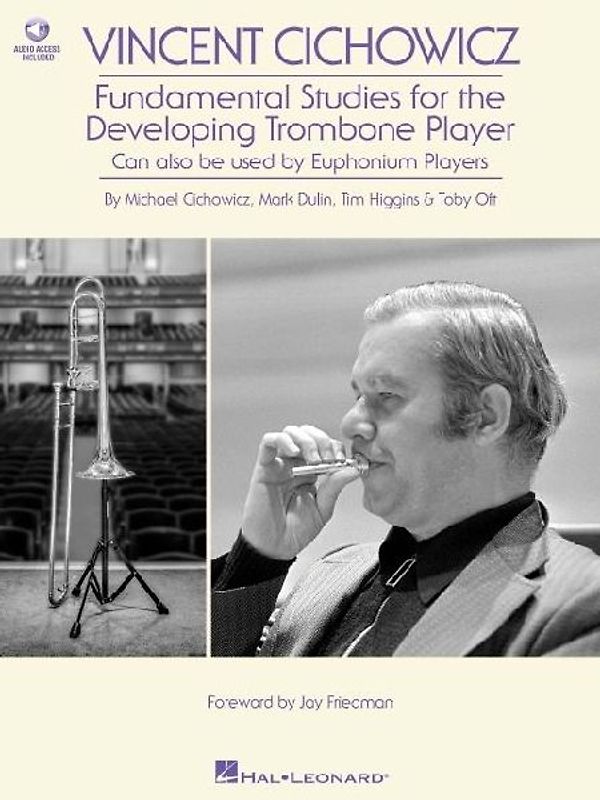 Vincent Cichowicz - Fundamental Studies for the Developing Trombone Player: Book with Online Audio by Michael Cichowicz, Mark Dulin, Tim Higgins, & Toby Oft Foreword by Jay Friedman