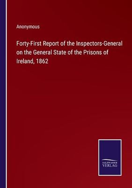 Forty-First Report of the Inspectors-General on the General State of the Prisons of Ireland, 1862
