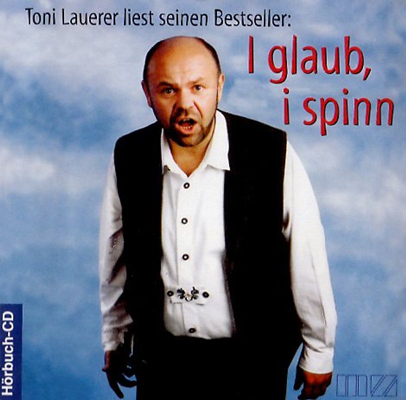 Toni Lauerer - I Glaub I Spinn