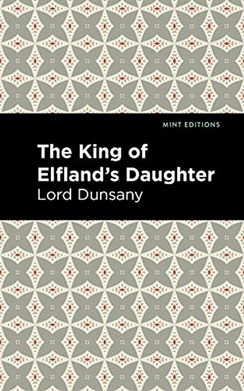 The King of Elfland's Daughter (Mint Editions (Fantasy and Fairytale))