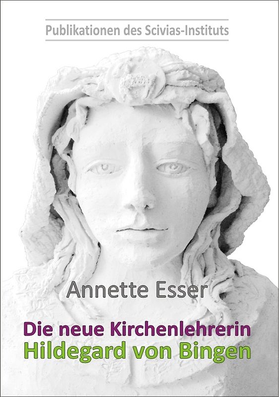 Die neue Kirchenlehrerin Hildegard von Bingen