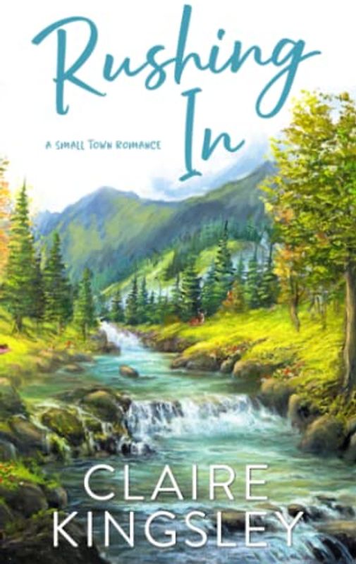 Rushing In: A Small Town Family Romance (The Bailey Brothers, Band 4)