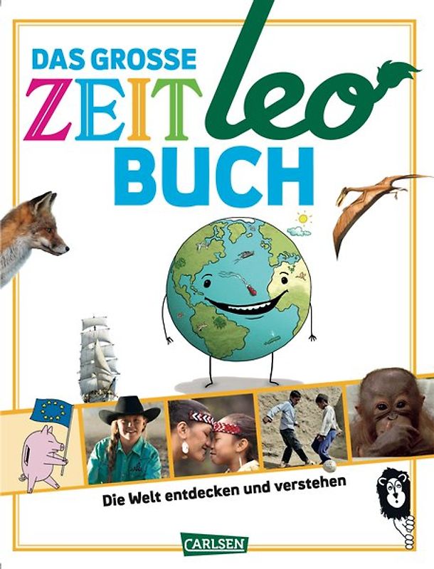 Das große ZEIT LEO-Buch. Die Welt entdecken und verstehen