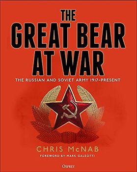 The Great Bear at War: The Russian and Soviet Army, 1917–Present