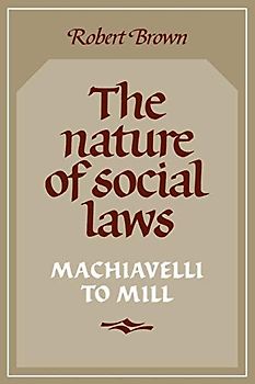 The Nature of Social Laws: Machiavelli to Mill (Cambridge Paperback Library)