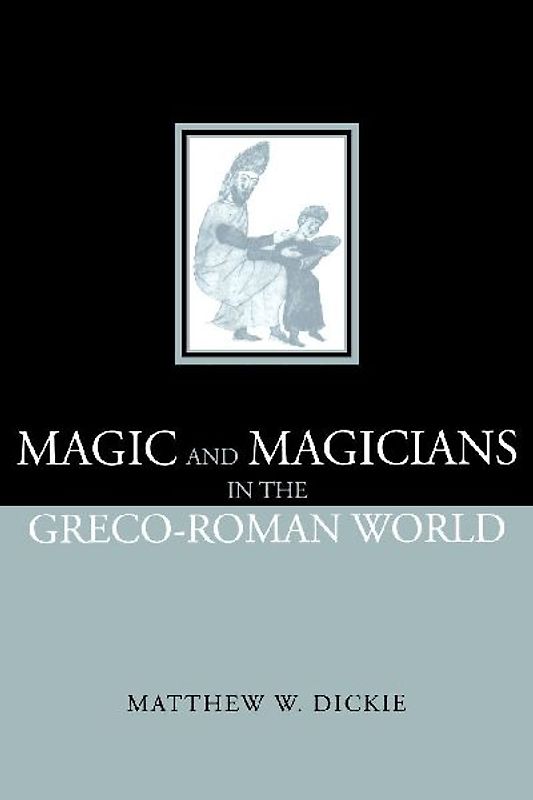 Magic and Magicians in the Greco-Roman World