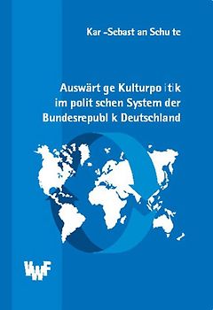 Auswärtige Kulturpolitik im politischen System der Bundesrepublik Deutschland
