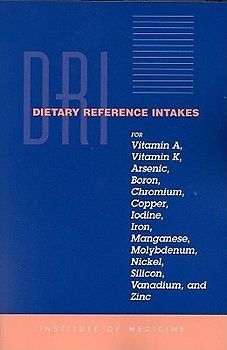 Dietary Reference Intakes for Vitamin A, Vitamin K, Arsenic, Boron, Chromium, Copper, Iodine, Iron, Manganese, Molybdenum, Nickel, Silicon, Vanadium, and Zinc