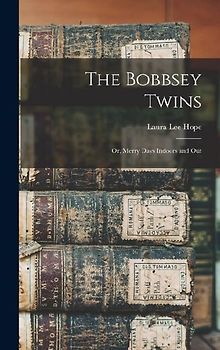 The Bobbsey Twins: Or, Merry Days Indoors and Out
