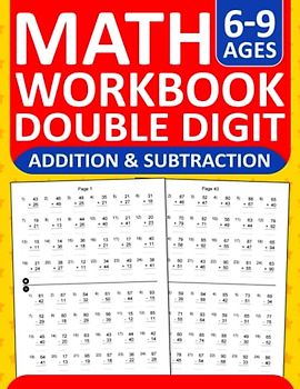 Double Digit Addition and Subtraction Math Workbook For Kids Ages 6-9: Double Digit Addition and Subtraction Practice Workbook With 2880 Exercises For ... For Ages 6-9 | homeschool and classroom