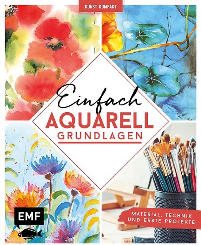 Kunst Kompakt: Einfach Aquarell – Das Grundlagenbuch