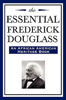 The Essential Frederick Douglass (an African American Heritage Book)