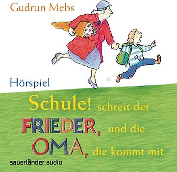Schule! Schreit der Frieder, und die Oma, die kommt mit