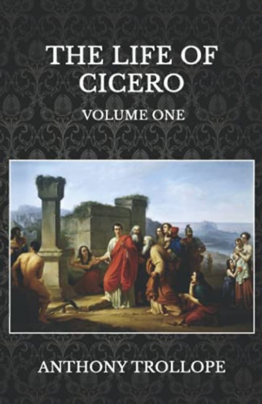 The Life of Cicero: Volume One