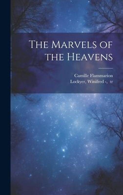 The Marvels of the Heavens