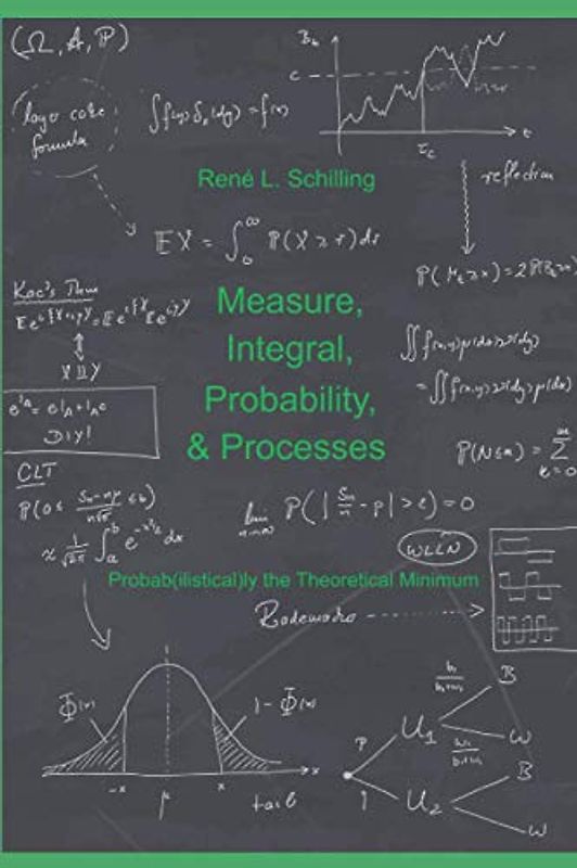 Measure, Integral, Probability & Processes: A concise introduction to probability and random processes. Probab(ilistical)ly the theoretical minimum