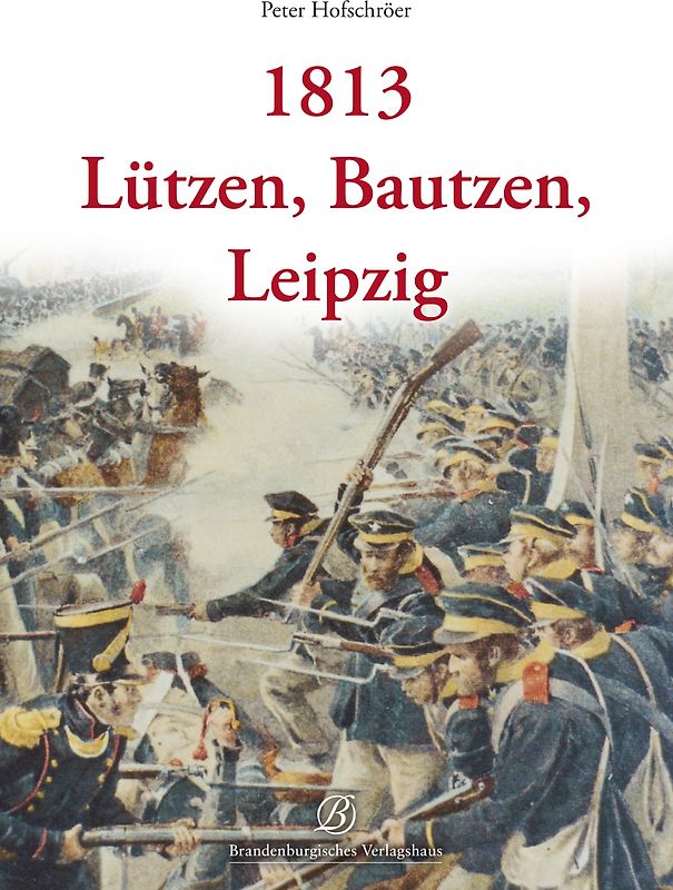 1813 - Lützen, Bautzen, Leipzig