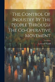 The Control Of Industry By The People Through The Co-operative Movement