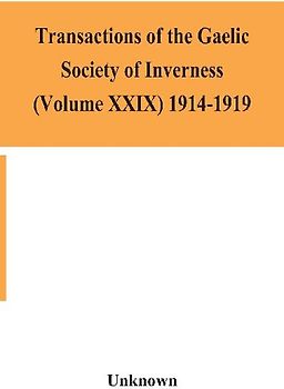 Transactions Of The Gaelic Society Of Inverness (Volume Xxix) 1914-1919