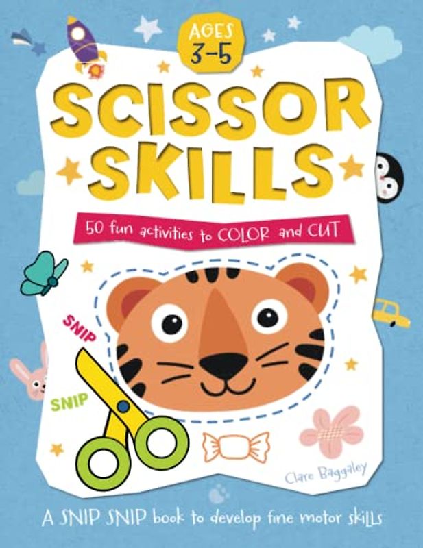 SCISSOR SKILLS 50 fun activities to color and cut | AGES 3-5: | The workbook to develop your child’s fine motor skills | 109 PAGES