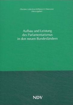 Aufbau und Leistung des Parlamentarismus in den neuen Bundesländern