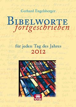 Bibelworte fortgeschrieben für jeden Tag des Jahres 2012
