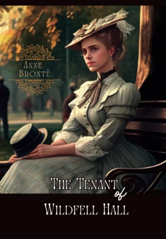 The Tenant of Wildfell Hall: (With Classics and Annotated)