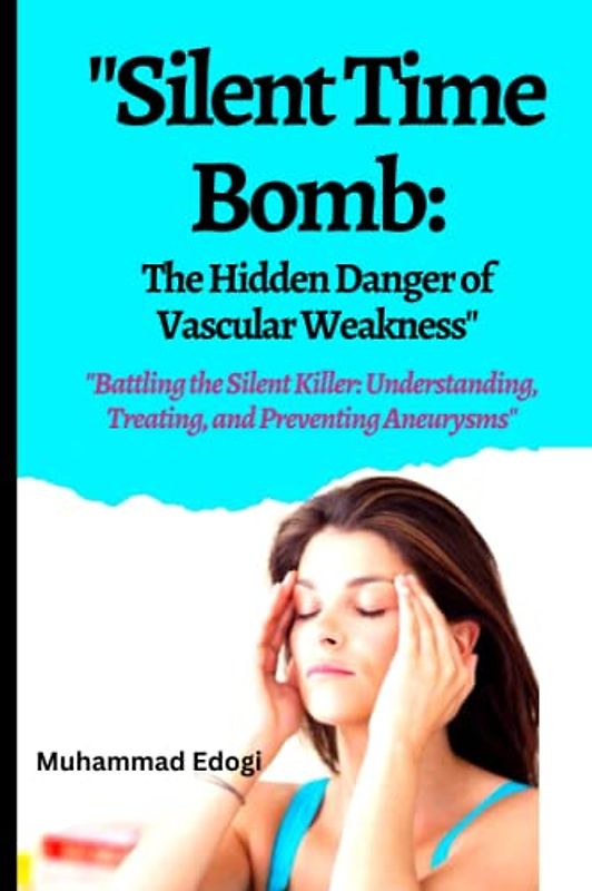 "Silent Time Bomb: The Hidden Danger of Vascular Weakness": "Battling the Silent Killer: Understanding, Treating, and Preventing Aneurysms"