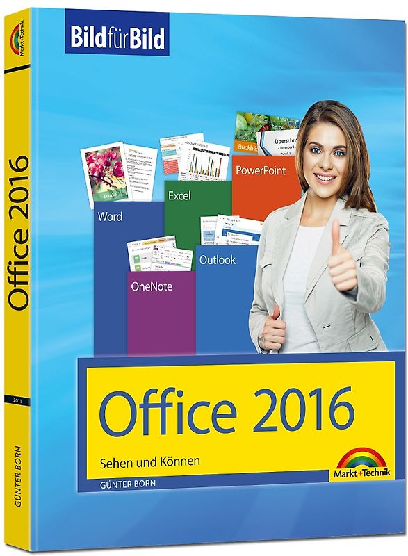Office 2016 Bild für Bild: Sehen und Können. Für Word, Excel, Outlook, PowerPoint - Eine leicht verständliche Anleitung in Bildern. Komplett in Farbe.
