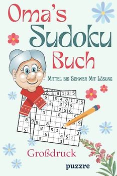 Oma's Sudoku Buch Mittel bis Schwer Mit Lösung Großdruck: Rätselbuch Sudoku Erwachsene Geschenk - Logikspiele für Senioren - Geschenkidee für die geliebte Oma - Kompaktes Format 6x9 Zoll